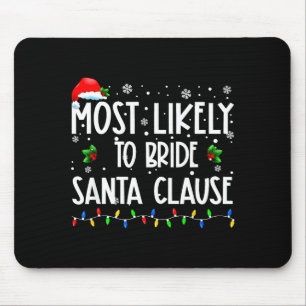 Most Likely To Bride Santa Clause Christmas Matchi Mouse Pad