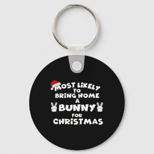 Most Likely To Bring Bunny Christmas Funny Most Li Keychain