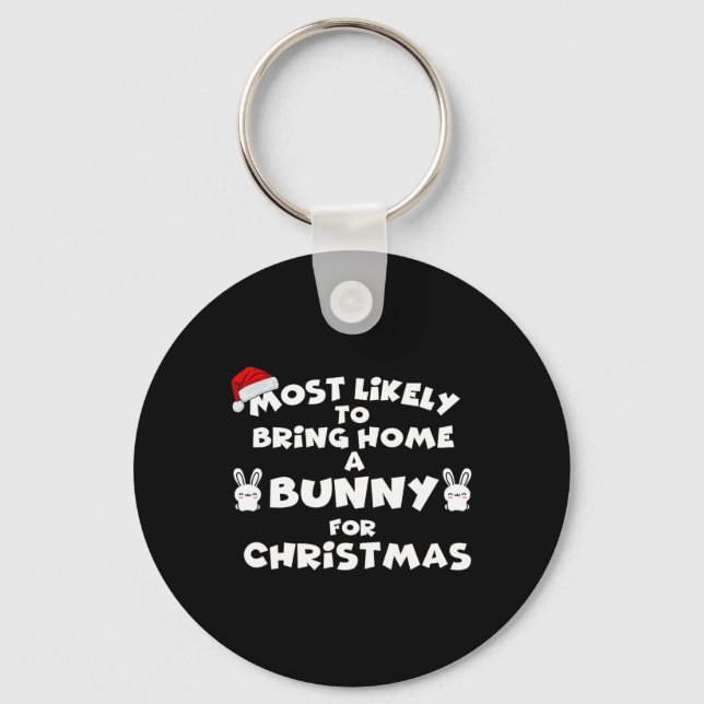 Most Likely To Bring Bunny Christmas Funny Most Li Keychain (Front)
