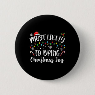 Most Likely To Bring Christmas Joy  2 Inch Round Button