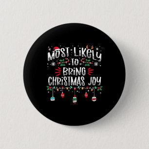Most Likely To Bring Christmas Joy Christmas Fun X 2 Inch Round Button