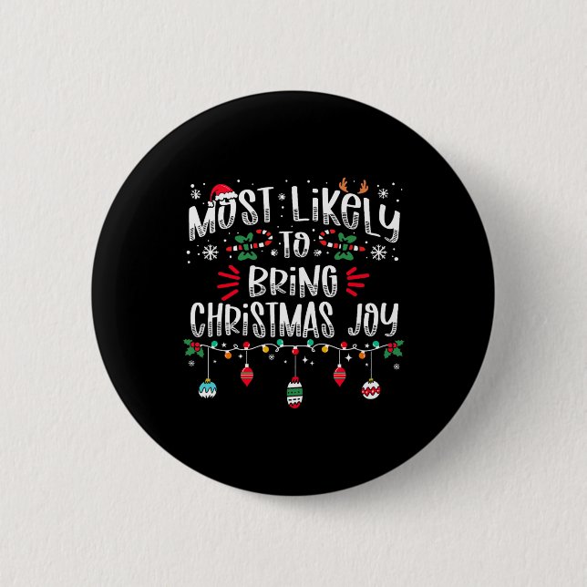 Most Likely To Bring Christmas Joy Christmas Fun X 2 Inch Round Button (Front)