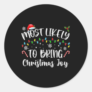 Most Likely To Bring Christmas Joy Classic Round Sticker