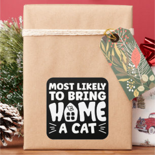 Most Likely To Bring Home A Cat, Lovely Cat House Square Sticker