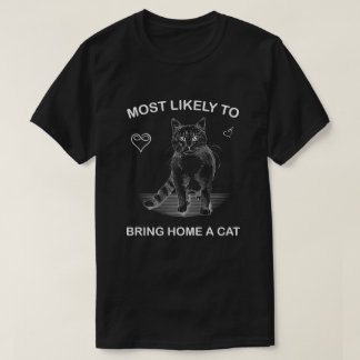 most likely to bring home a cat, lovely cat lovers T-Shirt