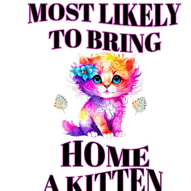 Most Likely to Bring Home a Kitten" pillow design (Creator Uploaded)
