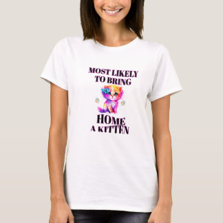 most likely to bring home a kitten t-shirt design
