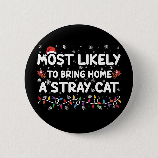 Most Likely To Bring Home A Stray Cat Christmas  2 Inch Round Button (Front)