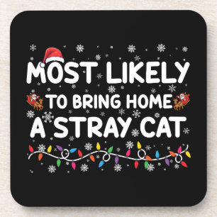 Most Likely To Bring Home A Stray Cat Christmas Coaster