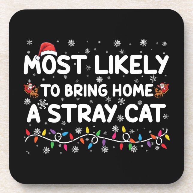 Most Likely To Bring Home A Stray Cat Christmas  Coaster (Front)