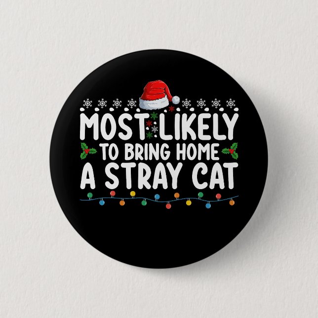 Most Likely To Bring Home A Stray Cat Christmas Ho 2 Inch Round Button (Front)