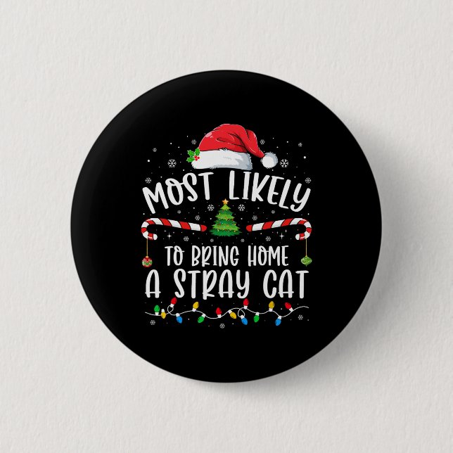 Most Likely To Bring Home A Stray Cat Christmas Ma 2 Inch Round Button (Front)