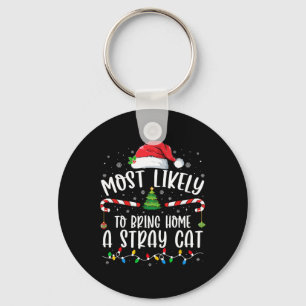 Most Likely To Bring Home A Stray Cat Christmas Ma Keychain
