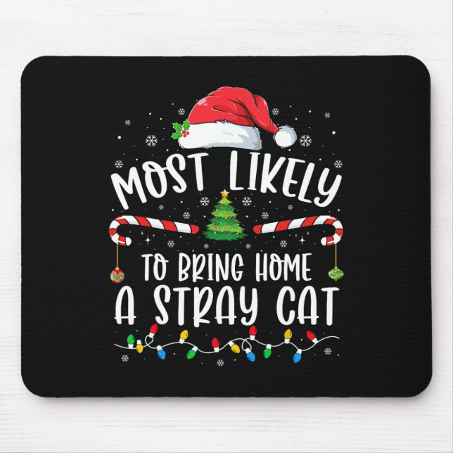 Most Likely To Bring Home A Stray Cat Christmas Ma Mouse Pad (Front)