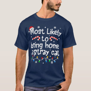 Most Likely to Bring Home A Stray Cat Christmas Ma T-Shirt