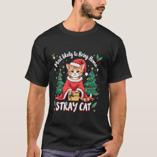 Most Likely To Bring Home a Stray Cat Christmas Sa T-Shirt