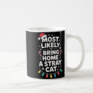 Most Likely To Bring Home A Stray Cat Funny Christ Coffee Mug
