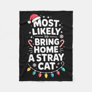 Most Likely To Bring Home A Stray Cat Funny Christ Fleece Blanket