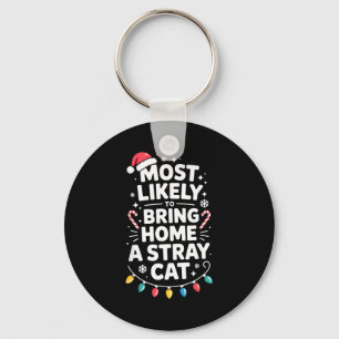 Most Likely To Bring Home A Stray Cat Funny Christ Keychain
