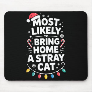 Most Likely To Bring Home A Stray Cat Funny Christ Mouse Pad
