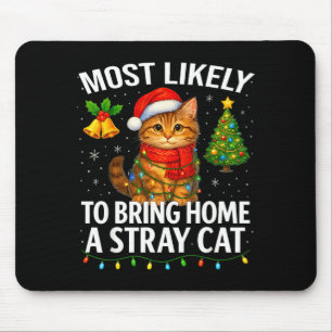Most Likely To Bring Home A Stray Cat Funny Christ Mouse Pad