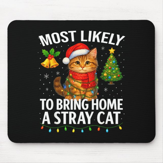 Most Likely To Bring Home A Stray Cat Funny Christ Mouse Pad (Front)