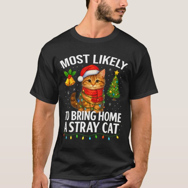 Most Likely To Bring Home A Stray Cat Funny Christ T-Shirt (Front)