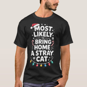 Most Likely To Bring Home A Stray Cat Funny Christ T-Shirt