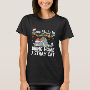 Most Likely to Bring Home A Stray Cat Funny Family T-Shirt