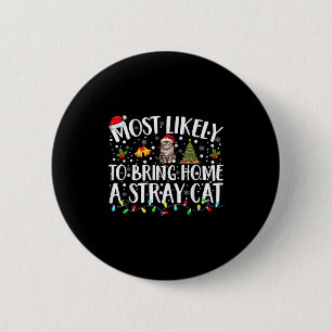 Most Likely To Bring Home A Stray Cat Matching Chr 2 Inch Round Button