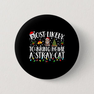 Most Likely To Bring Home A Stray Cat Matching Chr 2 Inch Round Button