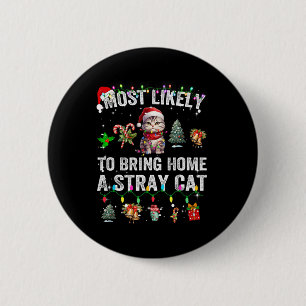 Most Likely To Bring Home A Stray Cat Matching Chr 2 Inch Round Button