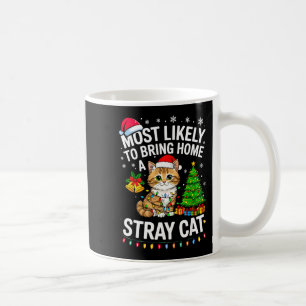Most Likely To Bring Home A Stray Cat Matching Chr Coffee Mug