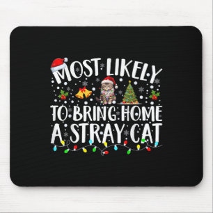 Most Likely To Bring Home A Stray Cat Matching Chr Mouse Pad
