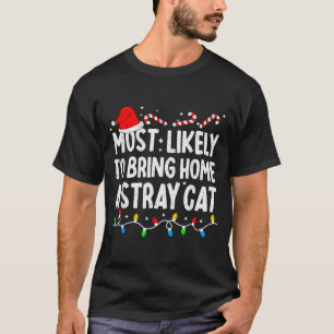 Most Likely To Bring Home A Stray Cat Matching Chr T-Shirt