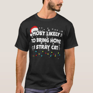 Most Likely To Bring Home A Stray Cat Matching Fam T-Shirt