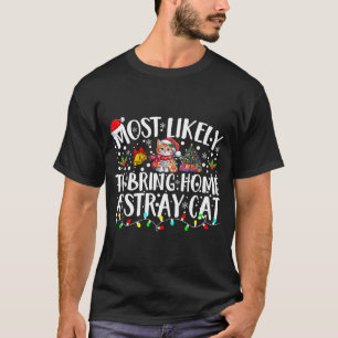 Most Likely To Bring Home A Stray Cat Pet Lover Ch T-Shirt