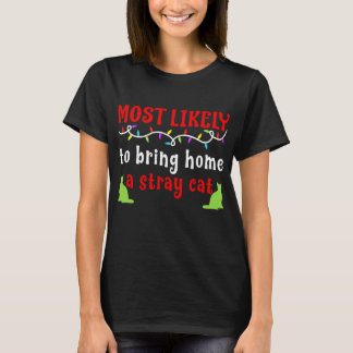 Most Likely To Bring Home A Stray Cat T-Shirt