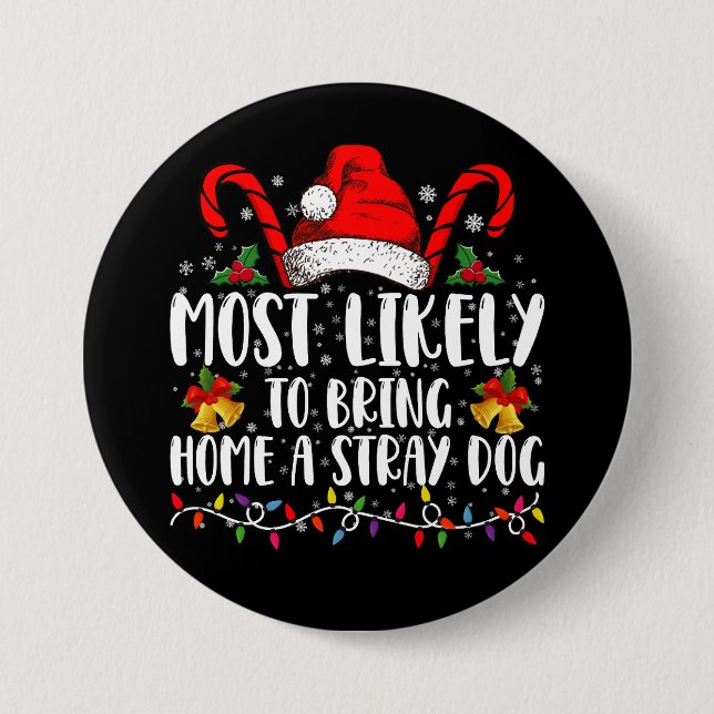 Most Likely To Bring Home A Stray Dog Christmas  3 Inch Round Button (Front)