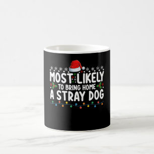Most Likely To Bring Home A Stray Dog Christmas Coffee Mug