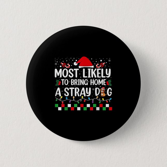 Most Likely To Bring Home A Stray Dog Christmas Fu 2 Inch Round Button (Front)