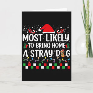 Most Likely To Bring Home A Stray Dog Christmas Fu Card