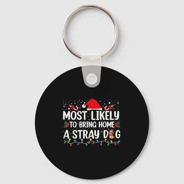 Most Likely To Bring Home A Stray Dog Christmas Fu Keychain (Front)