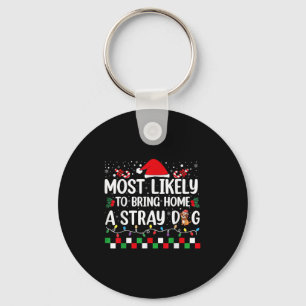 Most Likely To Bring Home A Stray Dog Christmas Fu Keychain
