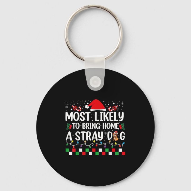 Most Likely To Bring Home A Stray Dog Christmas Fu Keychain (Front)