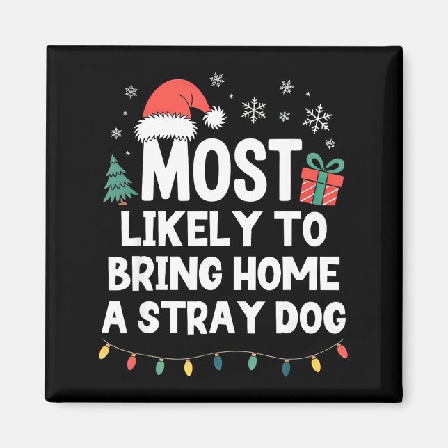Most Likely To Bring Home A Stray Dog Christmas Fu Magnet (Front)