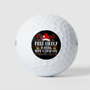 Most Likely To Bring Home A Stray Dog Christmas Golf Balls