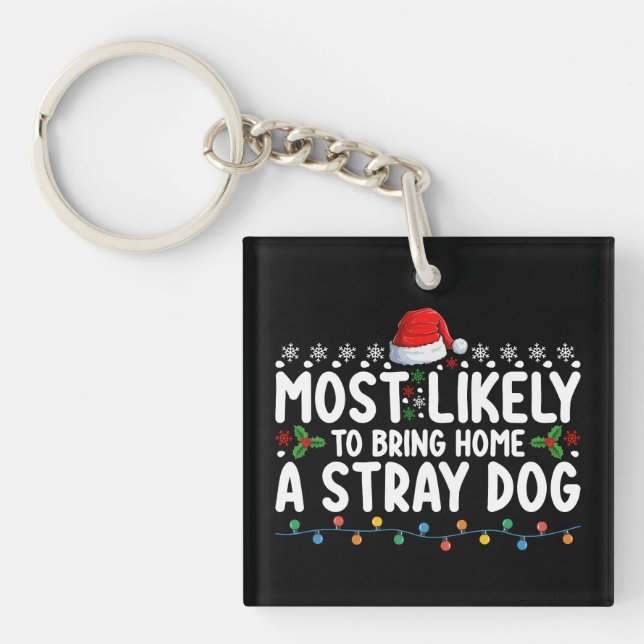 Most Likely To Bring Home A Stray Dog Christmas Keychain (Front)