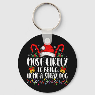 Most Likely To Bring Home A Stray Dog Christmas  Keychain