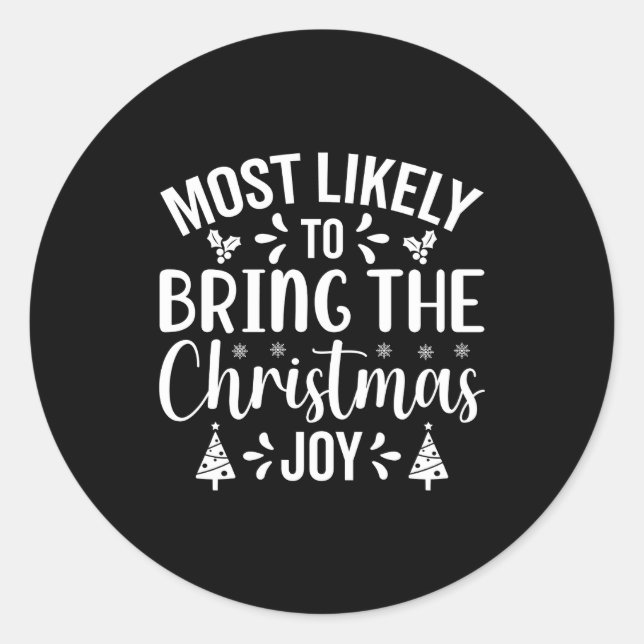 Most Likely To Bring The Christmas Joy  Classic Round Sticker (Front)